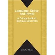Language, Space and Power A Critical Look at Bilingual Education
