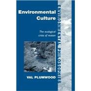 Environmental Culture: The Ecological Crisis of Reason