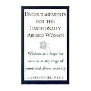 Encouragements for the Emotionally Abused Woman Wisdom and Hope for Women at Any Stage of Emotional Abuse Recovery