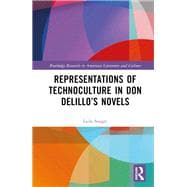 Representations of Technoculture in Don DeLillo’s Novels