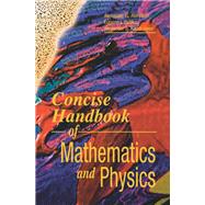 Concise Handbook of Mathematics and Physics
