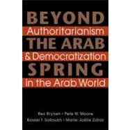 Beyond the Arab Spring: Authoritarianism and Democratization in the Arab World