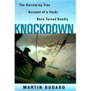 Knockdown : The Harrowing True Account of a Yacht Race Turned Deadly