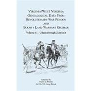 Virginia and West Virginia Genealogical Data from Revolutionary War Pension and Bounty Land Warrant Records: Ullum-zumwalt