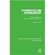 Curriculum Workshop: An Introduction to Whole Curriculum Planning