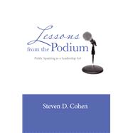 Lessons from the Podium Public Speaking as a Leadership Art