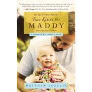 Two Kisses for Maddy: A Memoir of Loss and Love