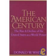 The American Century; The Rise and Decline of the United States as a World Power