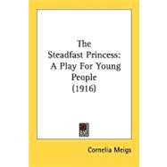 Steadfast Princess : A Play for Young People (1916)