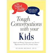 We Need To Talk: Tough Conversations With Your Kids : From Sex to Family Values, Tackle Any Topic With Sensitivty and Smarts