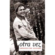 Otra Vez/ Again: Diaro Inedito Del Segundo Viaje Por Latinoamerica/ Unpublished Diary of the Second Journey Through Latin America