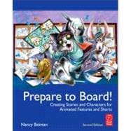 Prepare to Board! Creating Story and Characters for Animated Features and Shorts: 2nd Edition