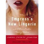 The Empress's New Lingerie and Other Erotic Fairy Tales Bedtime Stories for Grown-Ups