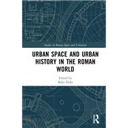 Urban Space and Urban History in the Roman World