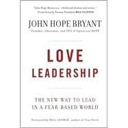 Love Leadership The New Way to Lead in a Fear-Based World