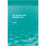 An Inquiry into Physiocracy (Routledge Revivals)