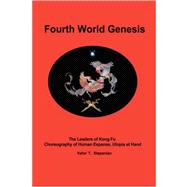 Fourth World Genesis : The Leaders of Kong Fu, Choreography of Human Expanse, Utopia at Hand