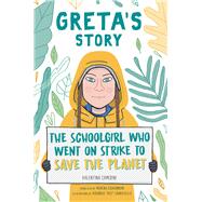 Greta's Story The Schoolgirl Who Went on Strike to Save the Planet