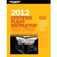 Certified Flight Instructor Test Prep 2011 : Study and Prepare for the Ground, Flight and Sport Instructor: Airplane, Helicopter, Glider, Weight-Shift Control, Powered Parachute, Add-on Ratings, and Fundamentals of Instructing FAA Knowledge Tests