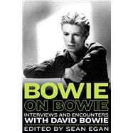 Bowie on Bowie Interviews and Encounters with David Bowie