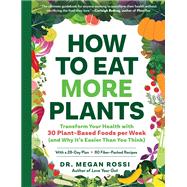 How to Eat More Plants Transform Your Health with 30 Plant-Based Foods per Week (and Why It's Easier Than You Think)