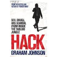 Hack Sex, Drugs, and Scandal from Inside the Tabloid Jungle