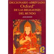 Diccionario Abreviado Oxford De Las Religiones Del Mundo / the Concise Oxford Dictionary of World Religions