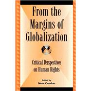 From the Margins of Globalization Critical Perspectives on Human Rights