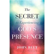 The Secret to Experiencing God's Presence