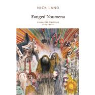 Fanged Noumena Collected Writings 1987-2007