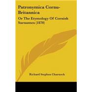Patronymica Cornu-Britannic : Or the Etymology of Cornish Surnames (1870)