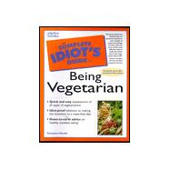 Complete Idiot's Guide to Being Vegetarian