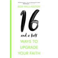 16 and a Half Ways to Upgrade Your Faith