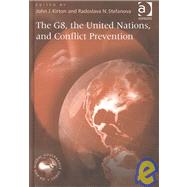 The G8, the United Nations, and Conflict Prevention,9780754608790