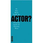 So You Want to Be an Actor?