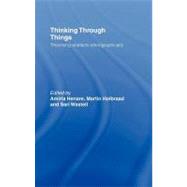 Thinking Through Things: Theorising Artefacts in Ethnographic Perspective