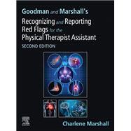Goodman and Marshall's Recognizing and Reporting Red Flags for the Physical Therapist Assistant - E-Book