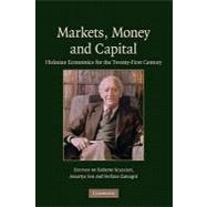 Markets, Money and Capital: Hicksian Economics for the Twenty First Century