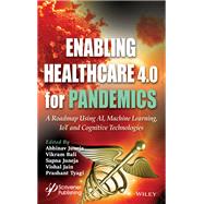 Enabling Healthcare 4.0 for Pandemics A Roadmap Using AI, Machine Learning, IoT and Cognitive Technologies