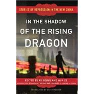 In the Shadow of the Rising Dragon Stories of Repression in the New China