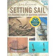 Setting Sail : Ten Thousand Years of Seafaring Adventure