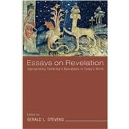 Essays on Revelation : Appropriating Yesterday's Apocalypse in Today's World