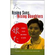 Rising Suns, Rising Daughters Gender, Class and Power in Japan