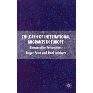 Children of International Migrants in Europe Comparative Perspectives