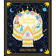 The Birthday Almanac Discover the meanings, symbols and rituals of your day of birth