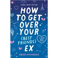 How to Get Over Your (Best Friend's) Ex (Large Print Edition) (Large Print Edition)