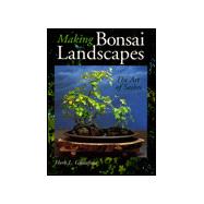Making Bonsai Landscapes The Art of Saikei