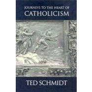 Journeys to the Heart of Catholicism