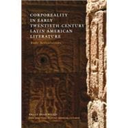 Corporeality in Early Twentieth-Century Latin American Literature Body Articulations