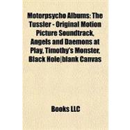 Motorpsycho Albums : The Tussler - Original Motion Picture Soundtrack, Angels and Daemons at Play, Timothy's Monster, Black Holeblank Canvas